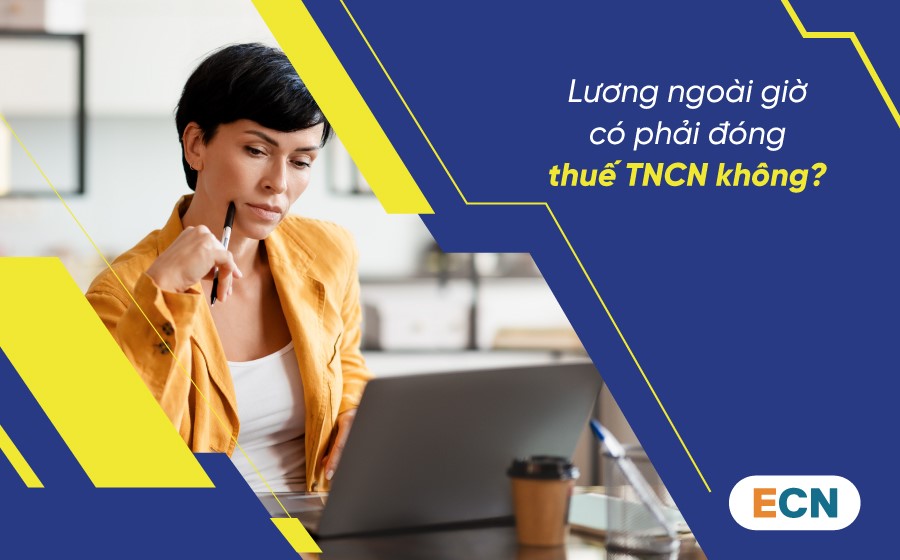 Thuế TNCN với tiền lương ngoài giờ