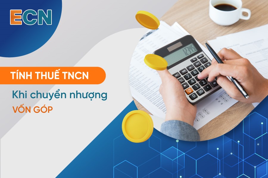 Tính thuế TNCN khi chuyển nhượng vốn góp