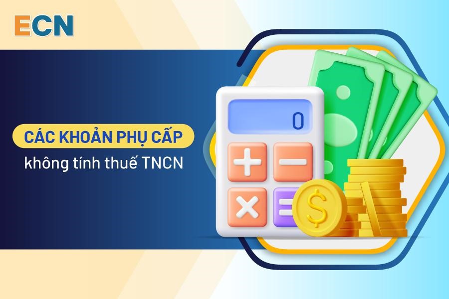 Các khoản phụ cấp không tính thuế TNCN