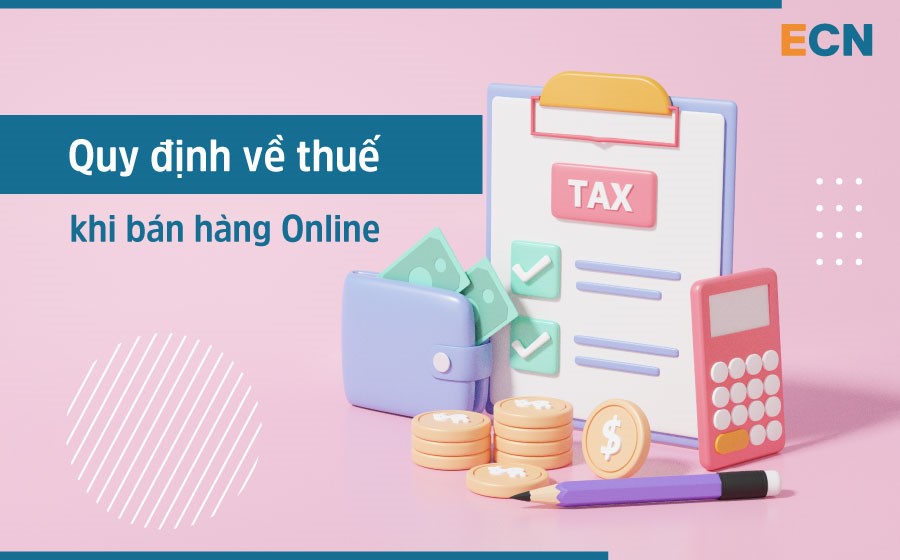 Cá nhân, hộ kinh doanh nộp thuế tncn bán hàng Online cần lưu ý gì?