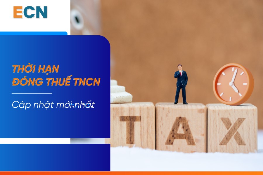 Cập nhật quy định mới nhất về thời hạn đóng thuế TNCN